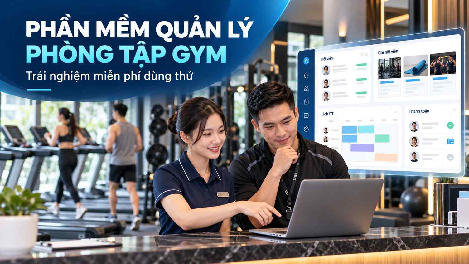 Phần mềm quản lý phòng tập gym miễn phí dùng thử, hỗ trợ quản lý hội viên, gói tập, lịch PT và thanh toán
